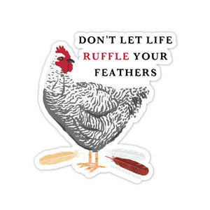 Don't Let Life Ruffle Your Feathers Sticker